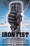 IRON FIST:  The Lives of Carl Kiekhaefer, Industrial Caesar of a Marine Industry Empire by Jeffrey L. Rodengen